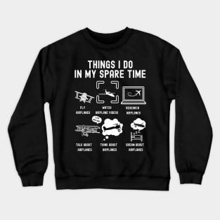 Things I Do in My Spare Time: Airplanes (White Fonts) Crewneck Sweatshirt